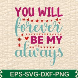 you will forever be my always