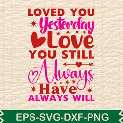 loved you yesterday love you still always have always will