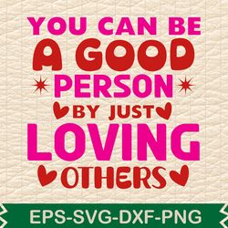 you can be a good person by just loving others