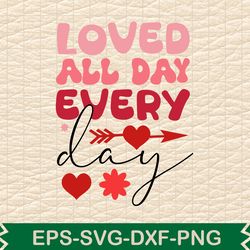 loved all day every day