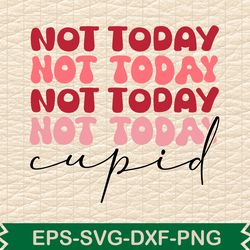 not today cupid