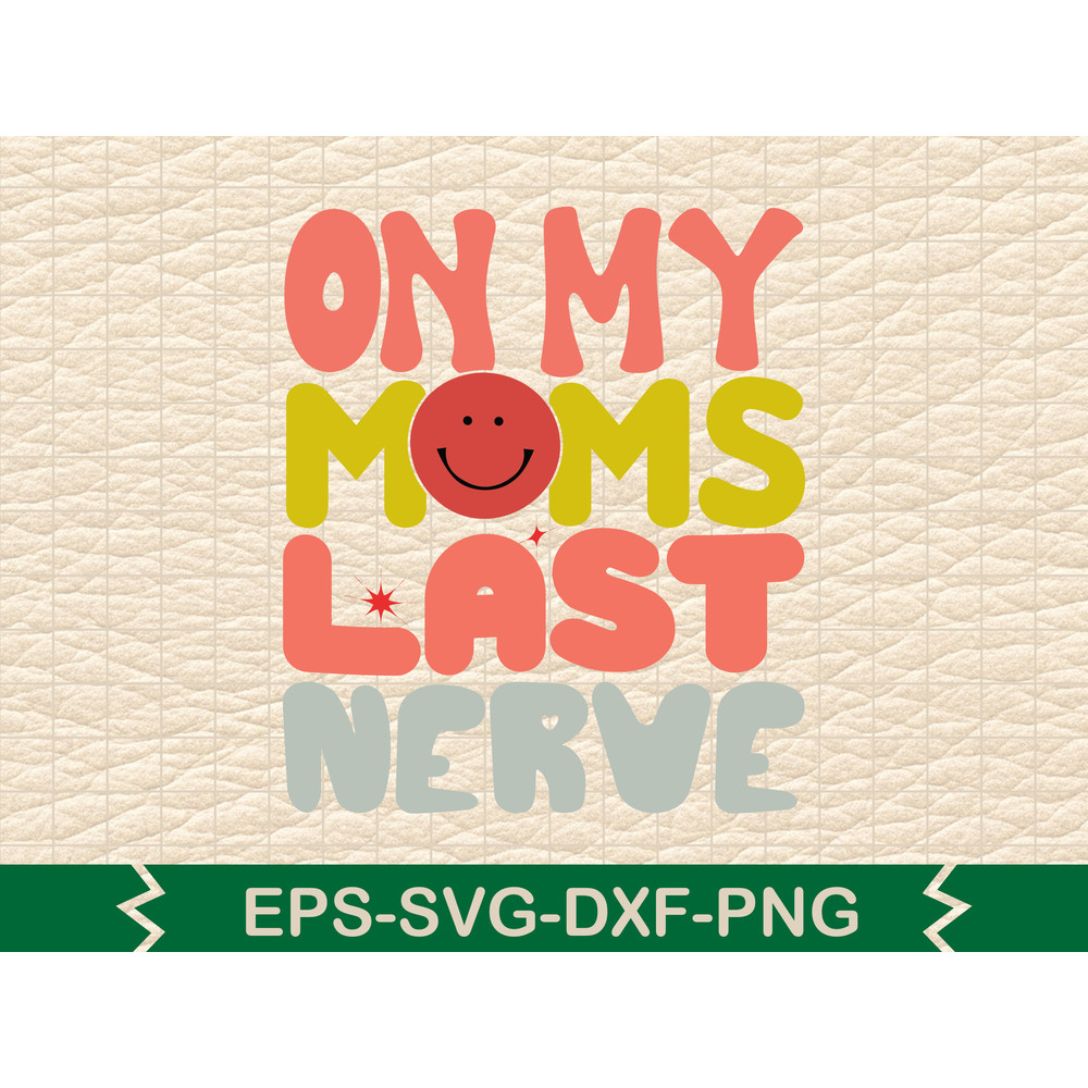 On My Moms Last Nerve 0