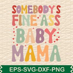 somebody's fine ass baby mama