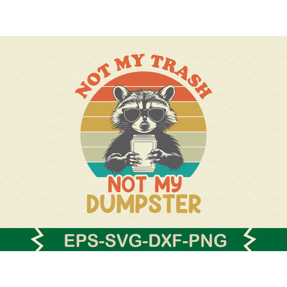 Not My Trash Not My Dumpster 0