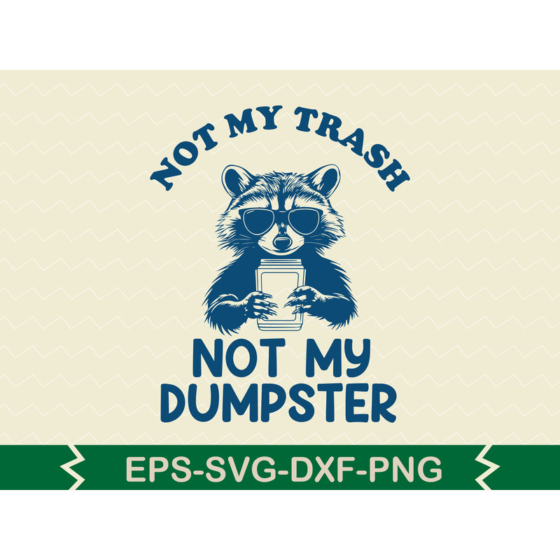 Not My Trash Not My Dumpster T Shirt 0