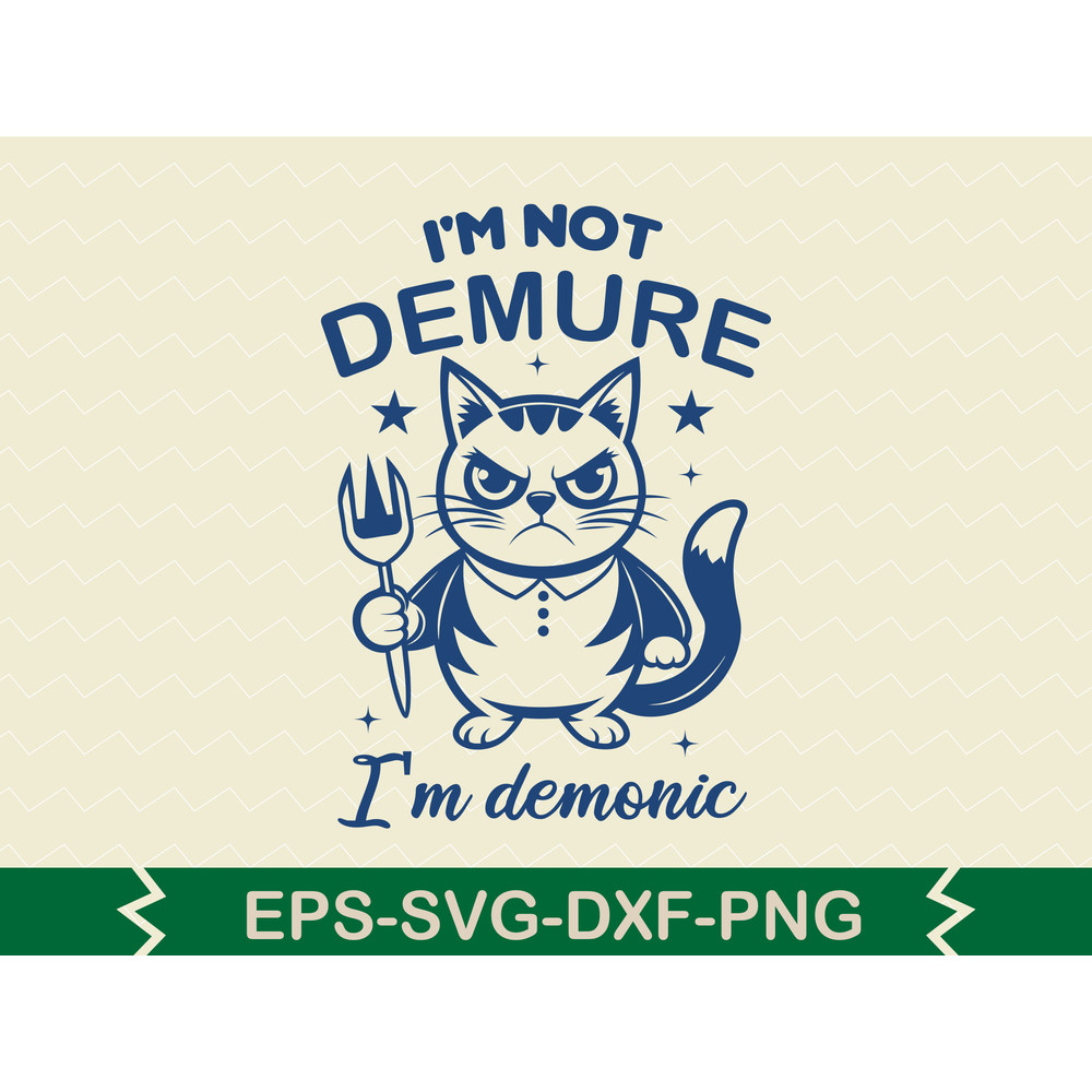 Im Not Demure Im Demonic 0