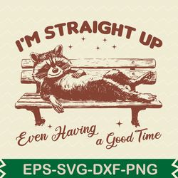 i'm straight up even having a good time t shirt