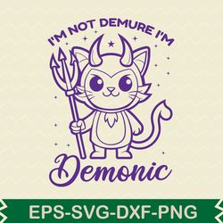 im not demure i'm demonic