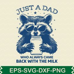 just a dad who always came back with the milk t shirt