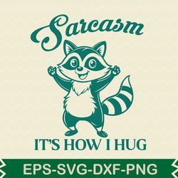 sarcasm it s how i hug