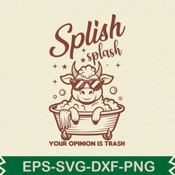 splish splash your opinion is trash