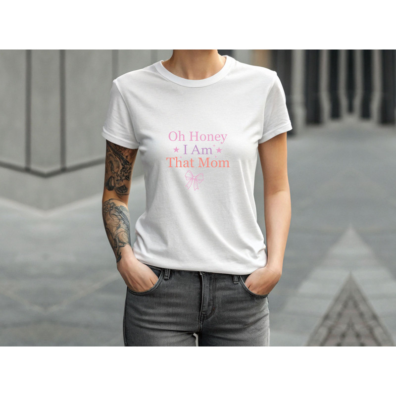 Oh Honey I Am That Mom T Shirt 3