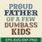 Proud Father Of A Few Dumbass Kids T Shirt 0