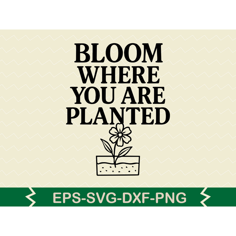 Bloom Where You Are Planted Svg Design 2 0