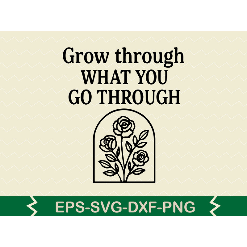 Grow Through What You Go Through Svg Design 0