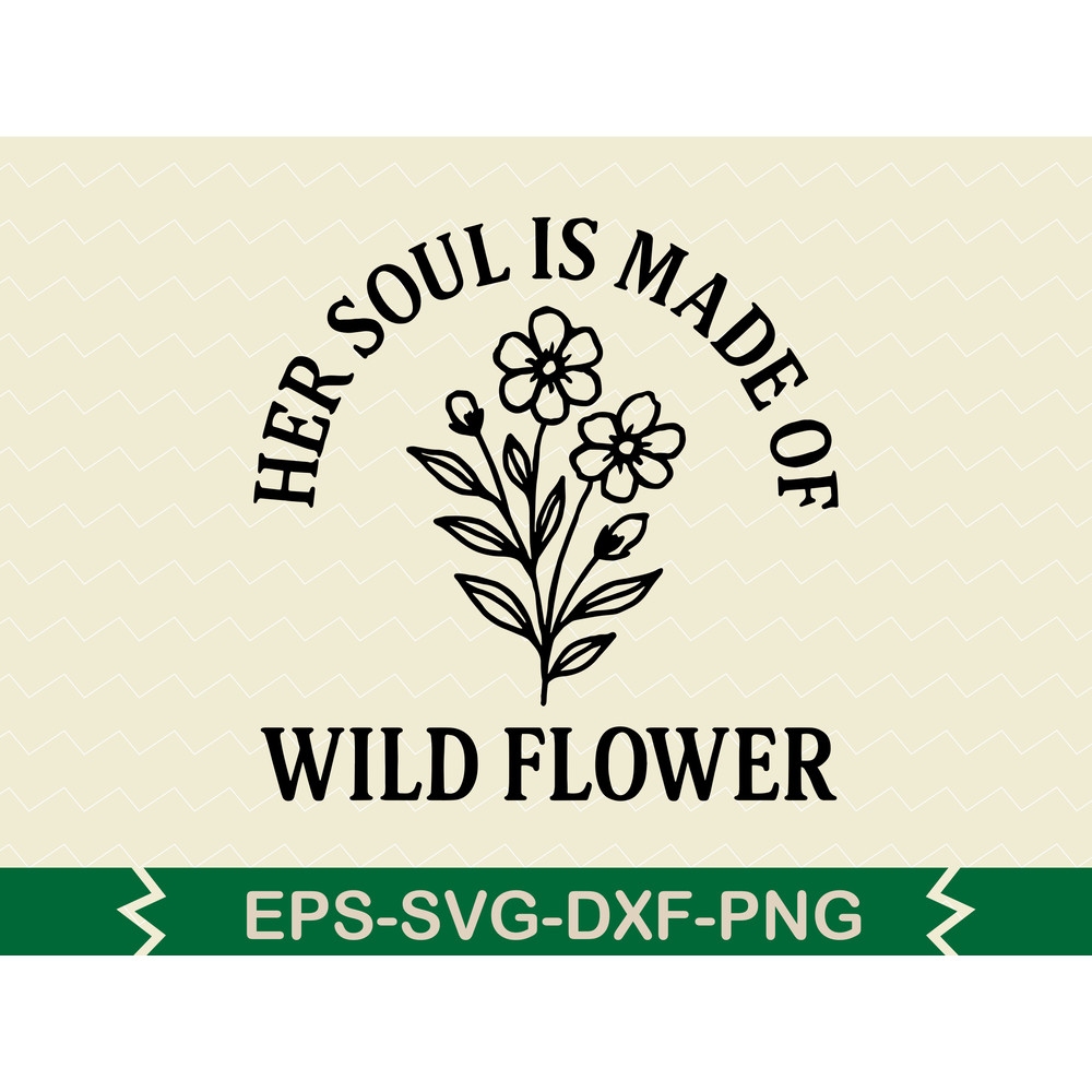 Her Soul Is Made Of Wild Flower Svg Design 0