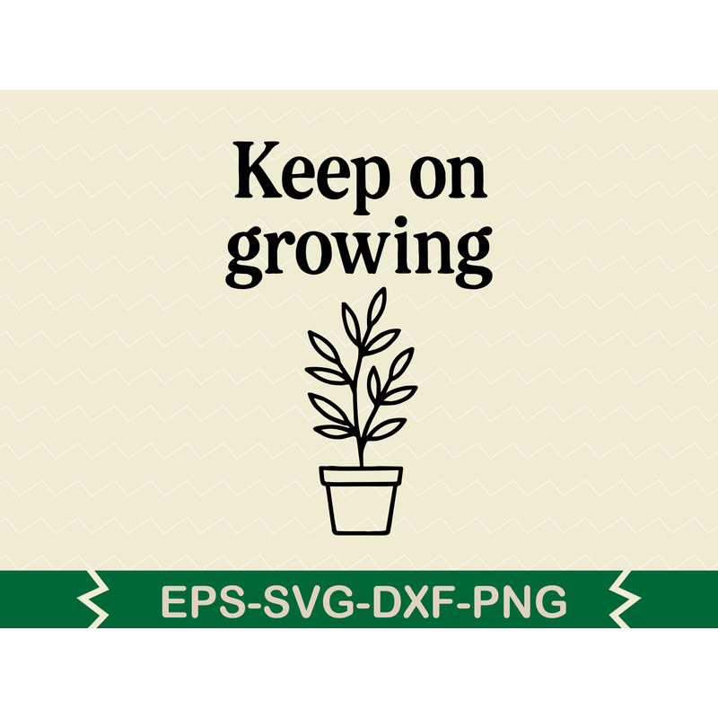 Keep On Growing Svg Design 0