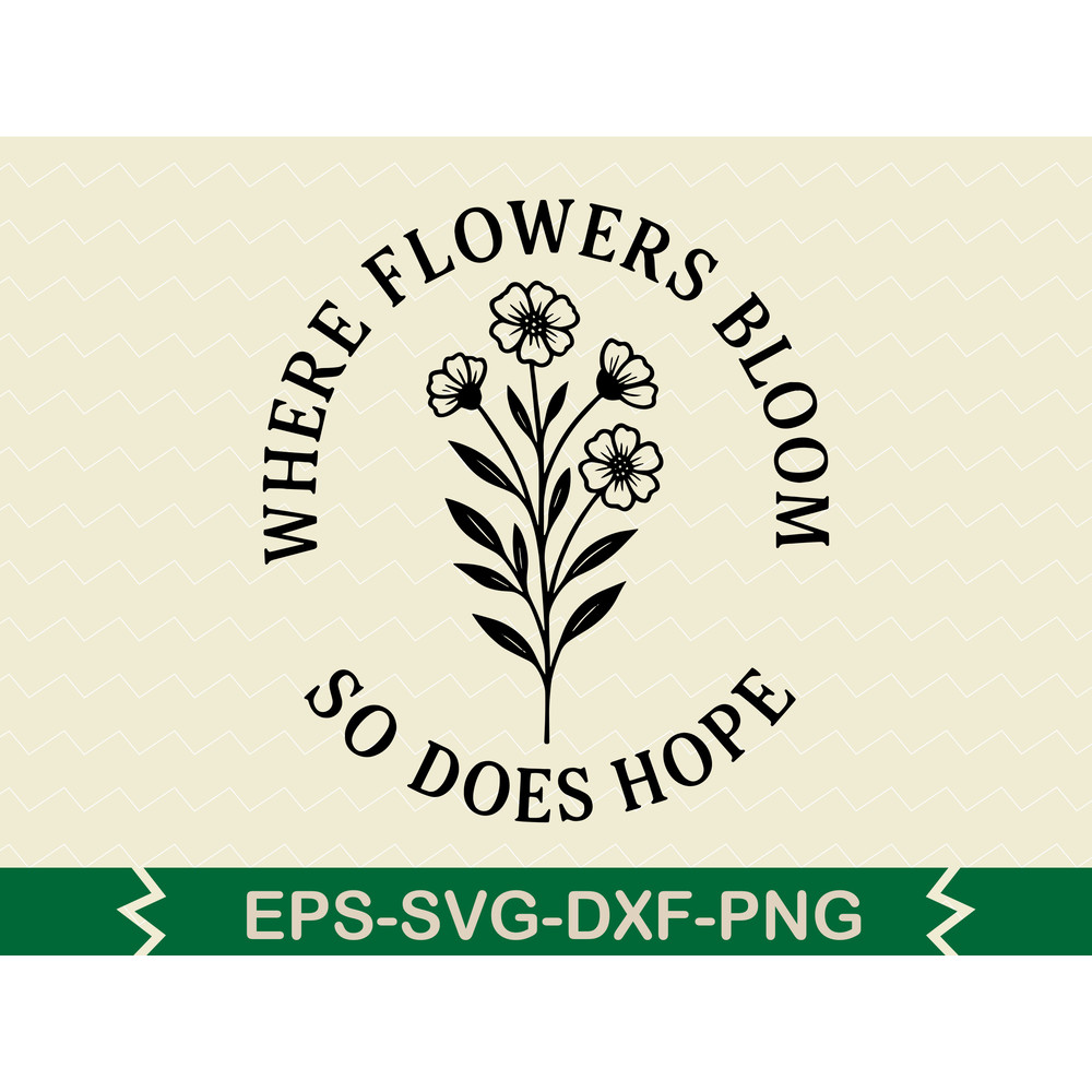 Where Flowers Bloom So Does Hope Svg Design 0