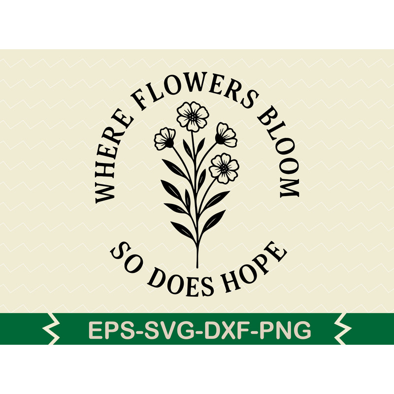 Where Flowers Bloom So Does Hope Svg Design 0