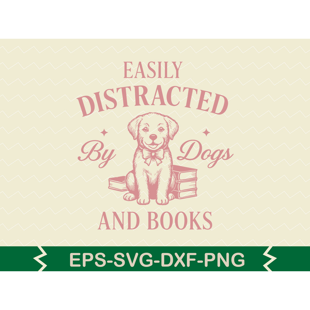 Easily Distracted By Dogs And Books 0