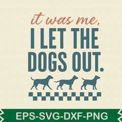 it was me i let the dogs out