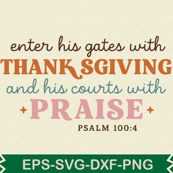 enter his gates with thanksgiving and his