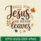 Fall For Jesus He Never Leaves 0