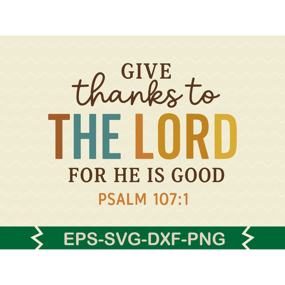 Give Thanks To The Lord For He Is Good 0