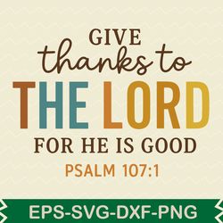 give thanks to the lord for he is good
