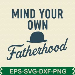mind your own fatherhood t shirt design