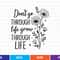 Dont Go Through Life Grow Through Life Svg T Shirt Design 0