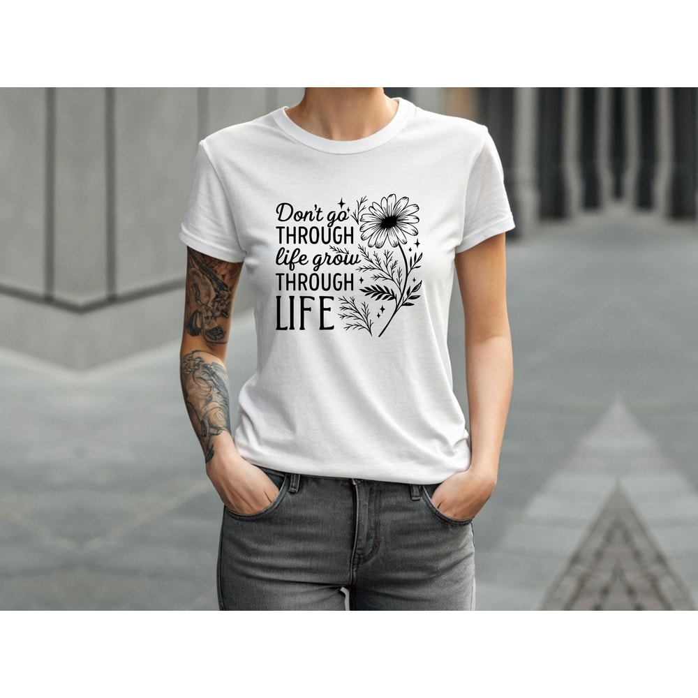 Dont Go Through Life Grow Through Life Svg T Shirt 3