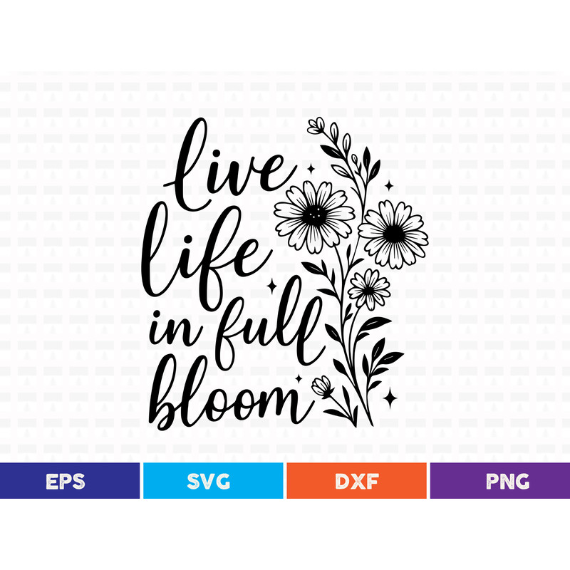 Live Like In Full Bloom Svg T Shirt Design 0