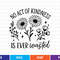 No Act Of Kindness Is Ever Wasted Svg T Shirt Design 0