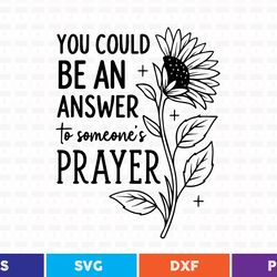 you could be an answer to someone s prayer svg t shirt
