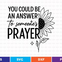 you could be an answer to someone's prayer svg t shirt design