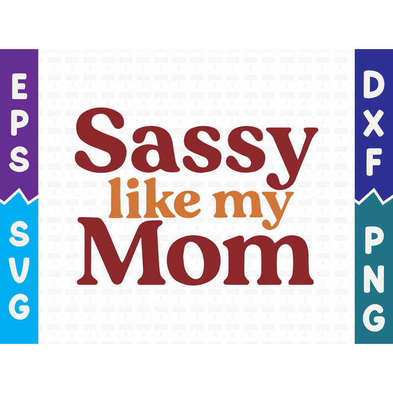 Sassy Like My Mom T Shirt Design 0