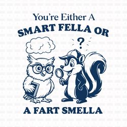 are you a smart fella or fart smella t shirt design