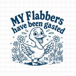 my flabbers have been gasted t shirt design
