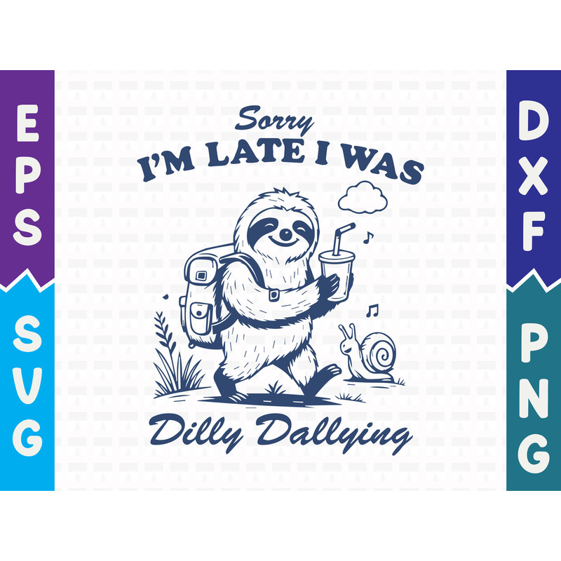 Sorry Im Late I Was Dilly Dallying T Shirt Design 0