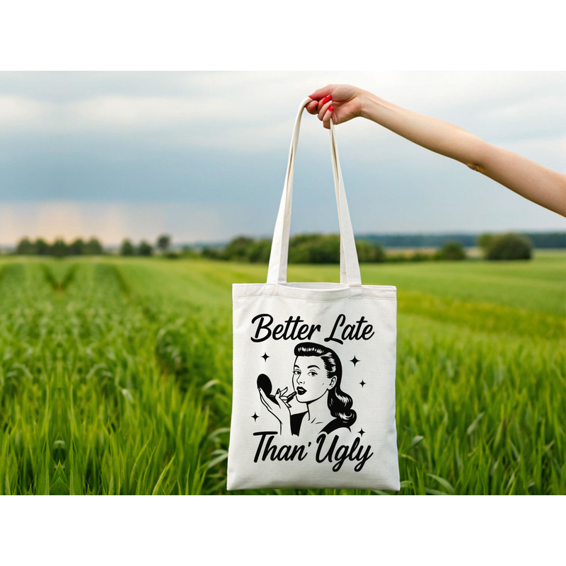 Better Late Than Ugly T Shirt Design 1