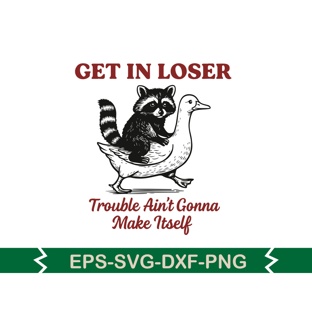 Get In Loser Trouble Aint Gonna Make Itself Svg T Shirt Design 0