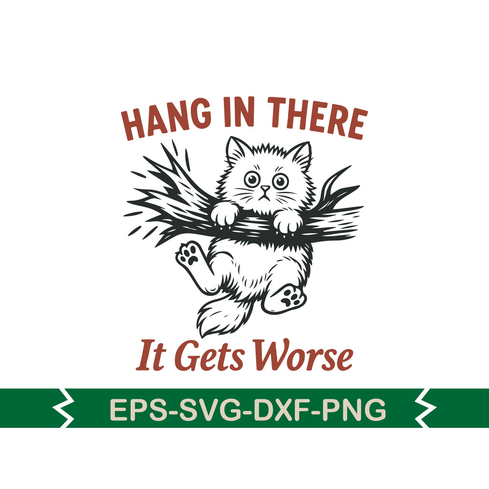 Hang In There It Gets Worse SVG T Shirt Design 0