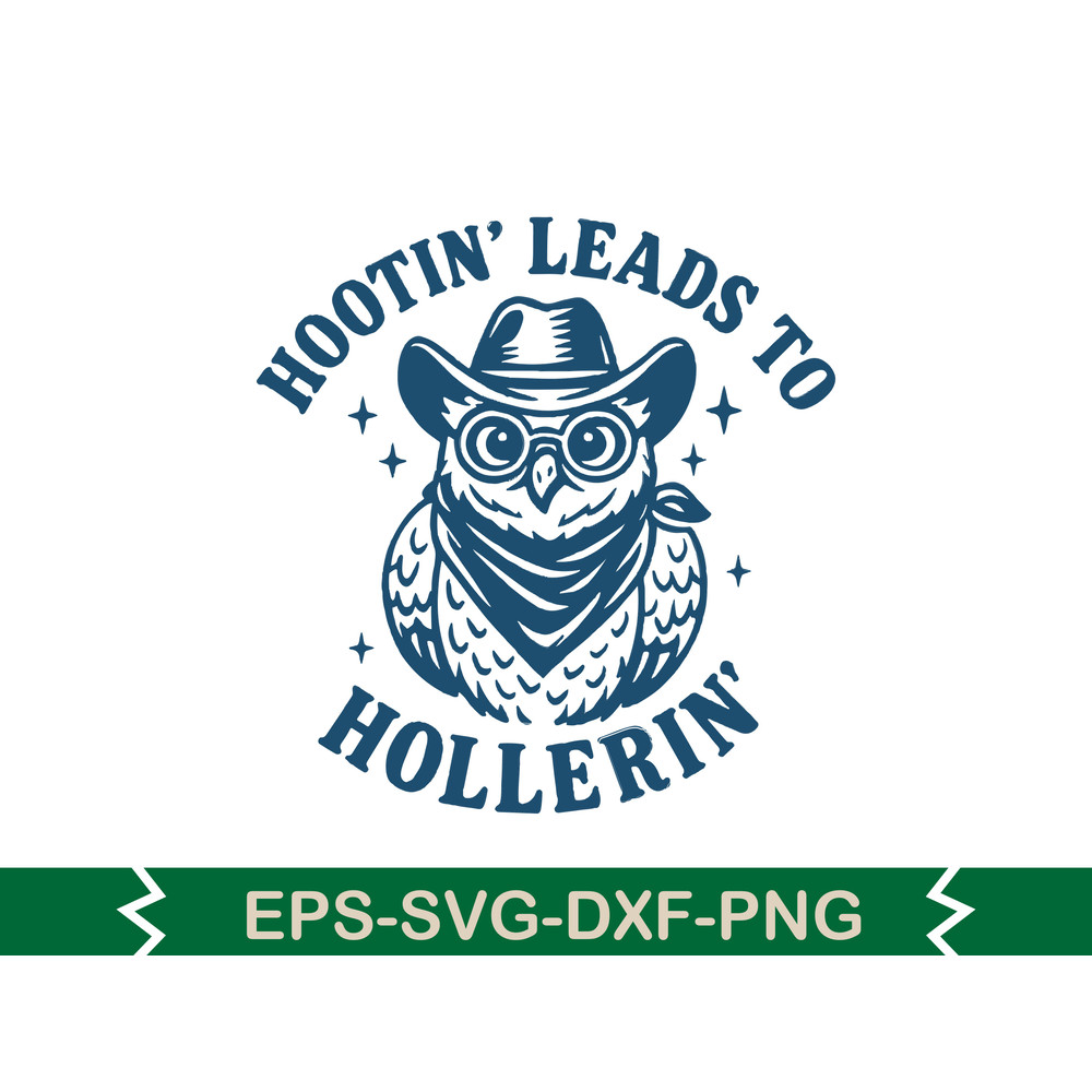 Hootin Leads To Hollerin SVG T Shirt Design 0