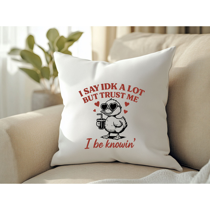 I Say IDK A Lot But Trust Me I Be Knowin Svg T Shirt 2