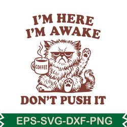i'm here i'm awake don't push it svg t shirt design