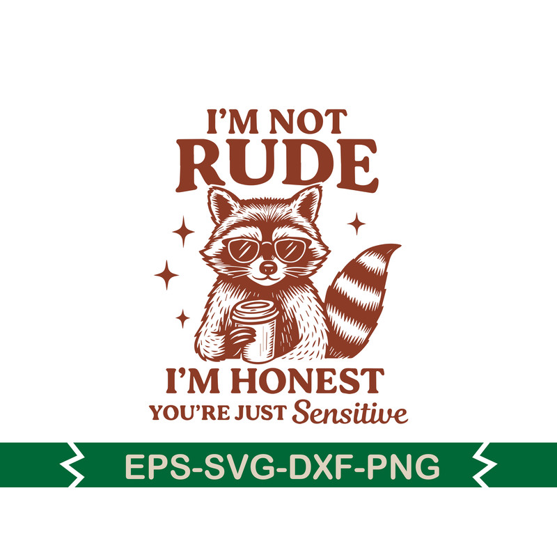 Im Not Rude Im Honest Youre Just Sensitive Svg T Shirt Design 0