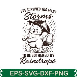i've survived too many storms to be bothered svg t shirt