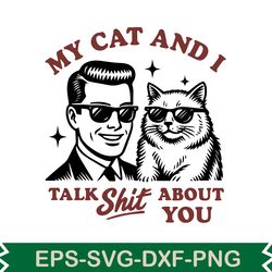 my cat and i talk shit svg t shirt design
