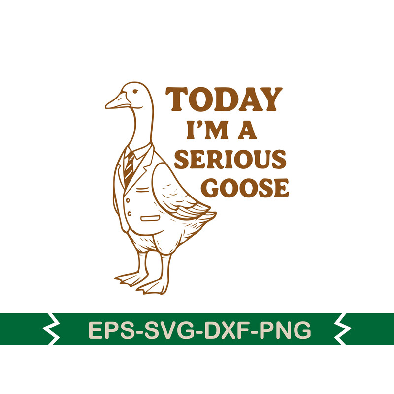 Today Im A Serious Goose SVG T Shirt Design 0